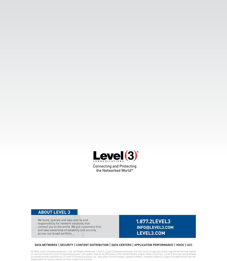 Level 3, Level 3 Communications, and the Level 3 Logo are either registered service marks or service marks of Level 3 Communications, LLC and/or one of its Affiliates in the