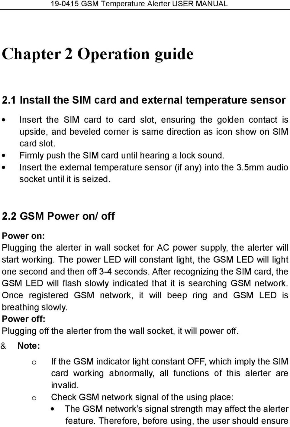 Firmly push the SIM card until hearing a lock sound. Insert the external temperature sensor (if any) into the 3.5mm audio socket until it is seized. 2.