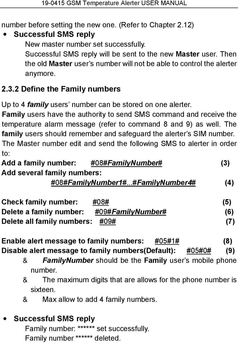 Family users have the authority to send SMS command and receive the temperature alarm message (refer to command 8 and 9) as well.