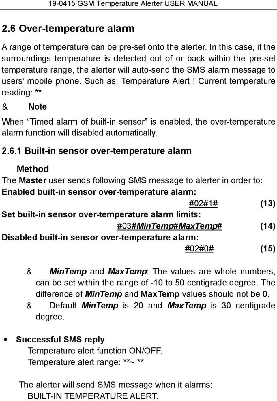 Such as: Temperature Alert! Current temperature reading: ** & Note When Timed alarm of built-in sensor is enabled, the over-temperature alarm function will disabled automatically. 2.6.