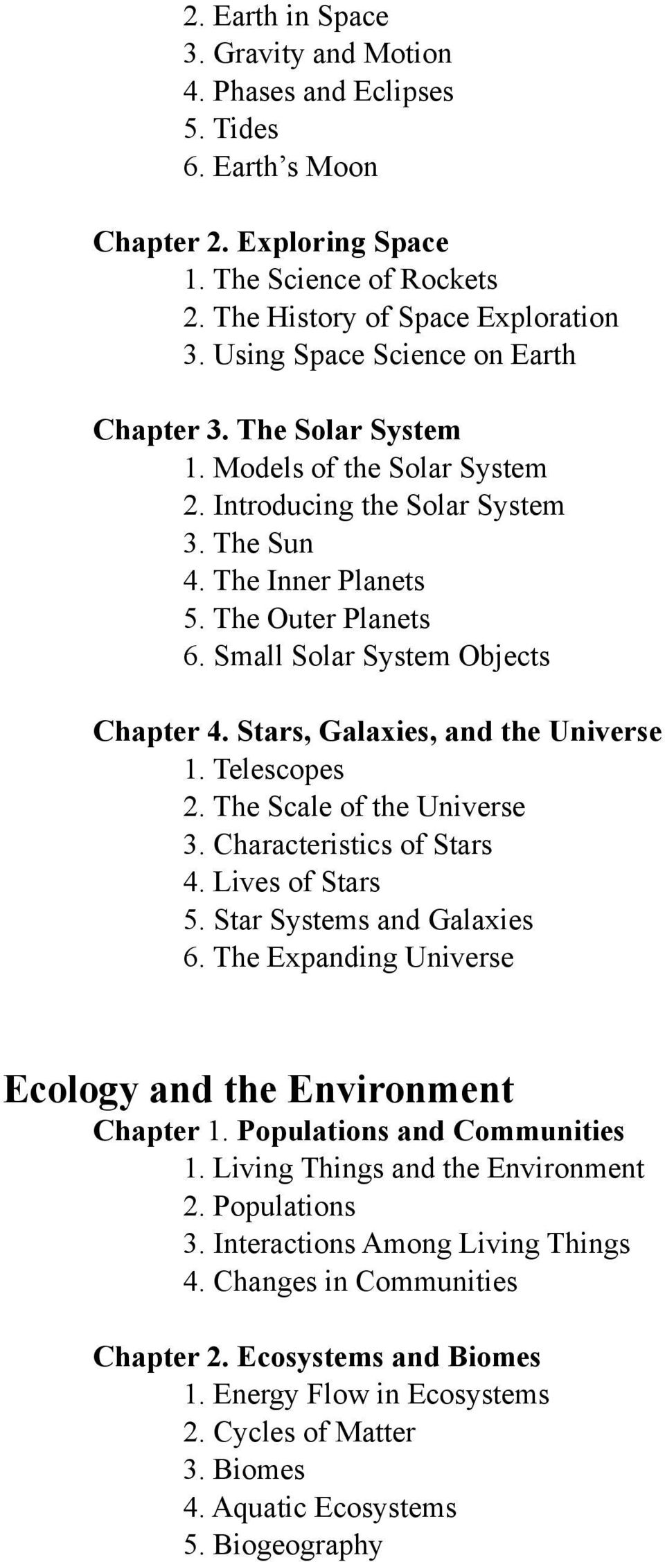 Small Solar System Objects Chapter 4. Stars, Galaxies, and the Universe 1. Telescopes 2. The Scale of the Universe 3. Characteristics of Stars 4. Lives of Stars 5. Star Systems and Galaxies 6.