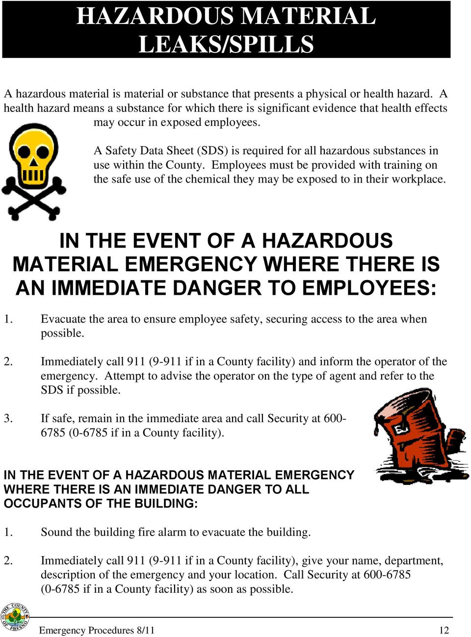 A Safety Data Sheet (SDS) is required for all hazardous substances in use within the County.