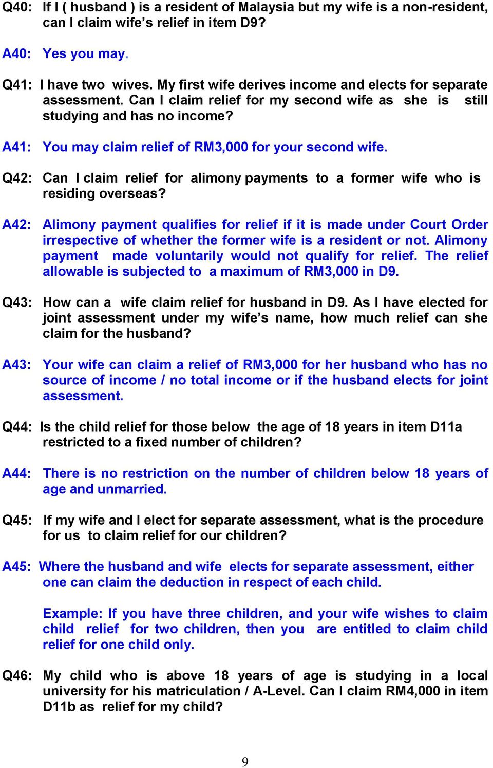 A41: You may claim relief of RM3,000 for your second wife. Q42: Can I claim relief for alimony payments to a former wife who is residing overseas?