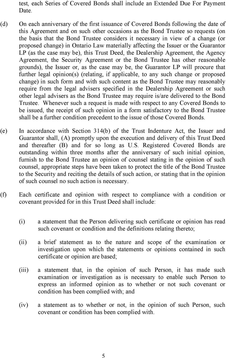 Trustee considers it necessary in view of a change (or proposed change) in Ontario Law materially affecting the Issuer or the Guarantor LP (as the case may be), this Trust Deed, the Dealership