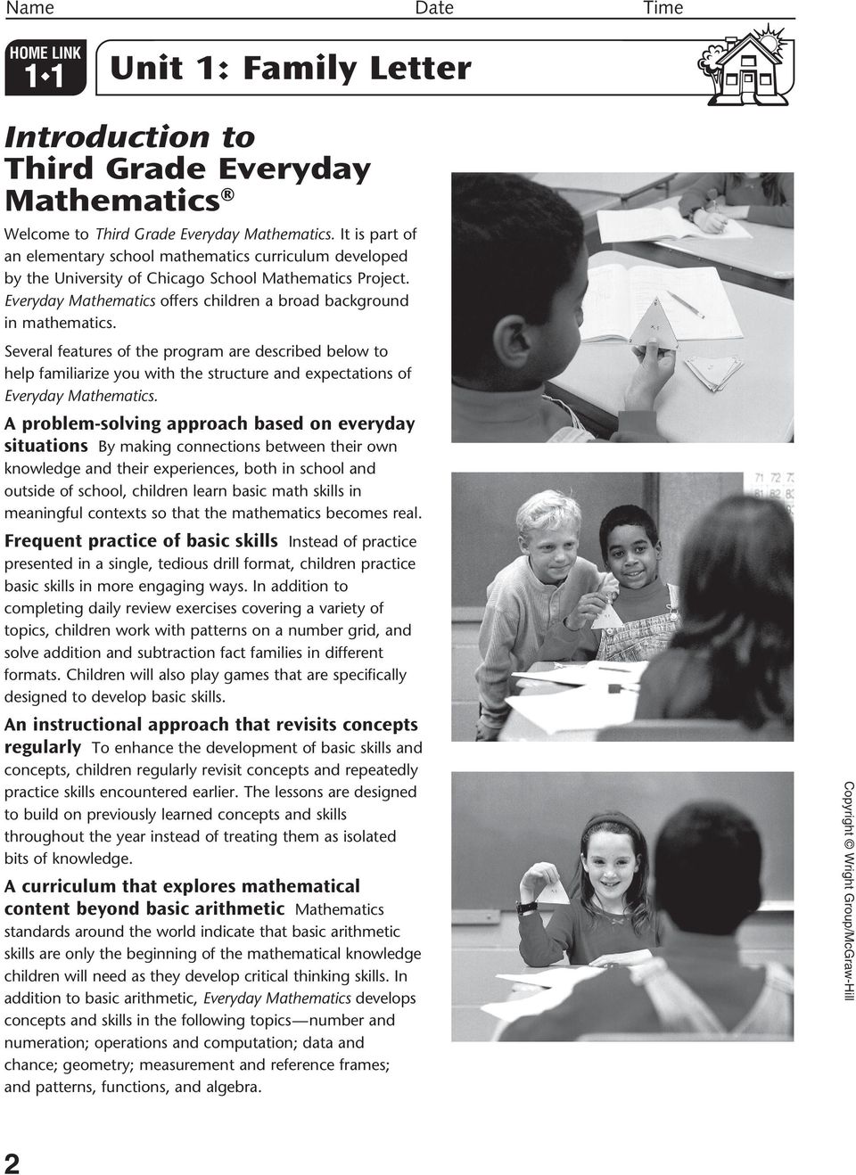 Several features of the program are described below to help familiarize you with the structure and expectations of Everyday Mathematics.