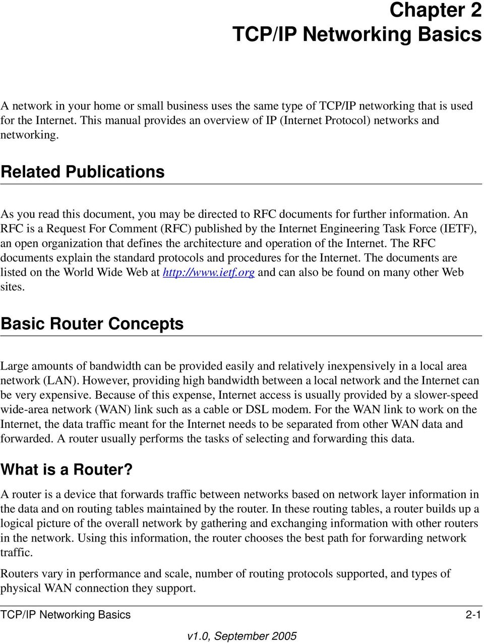 An RFC is a Request For Comment (RFC) published by the Internet Engineering Task Force (IETF), an open organization that defines the architecture and operation of the Internet.