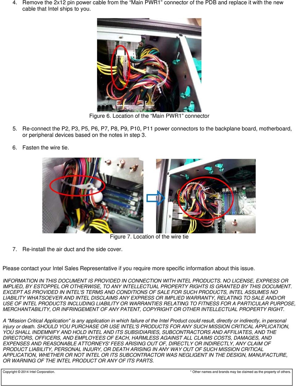 Re-install the air duct and the side cover. Figure 7. Location of the wire tie Please contact your Intel Sales Representative if you require more specific information about this issue.