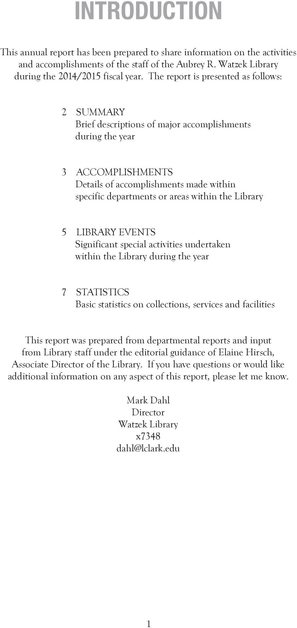 the Library 5 LIBRARY EVENTS Significant special activities undertaken within the Library during the year 7 STATISTICS Basic statistics on collections, services and facilities This report was