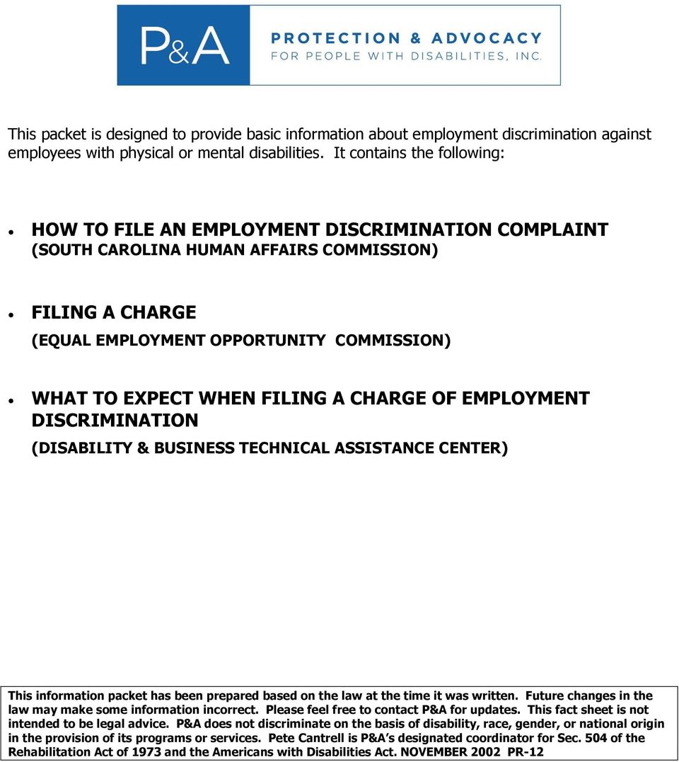 FILING A CHARGE OF EMPLOYMENT DISCRIMINATION (DISABILITY & BUSINESS TECHNICAL ASSISTANCE CENTER) This information packet has been prepared based on the law at the time it was written.