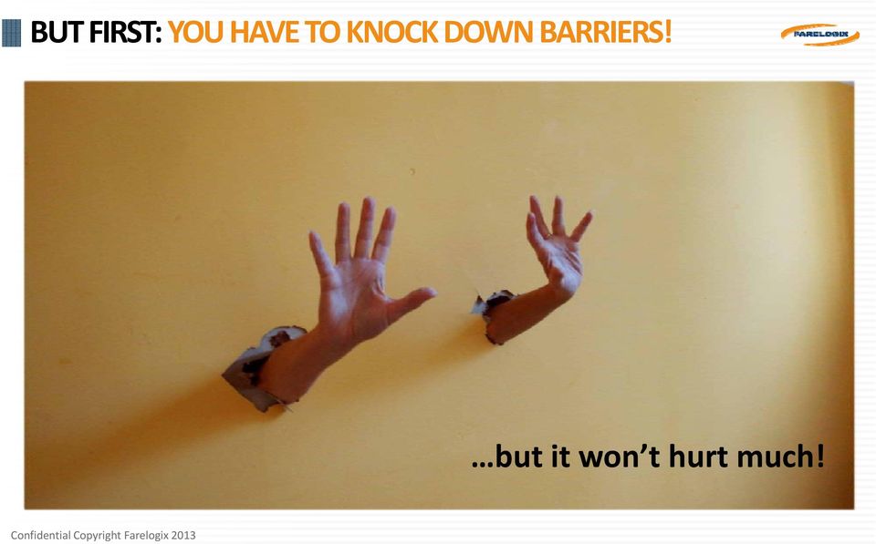 DOWN BARRIERS!