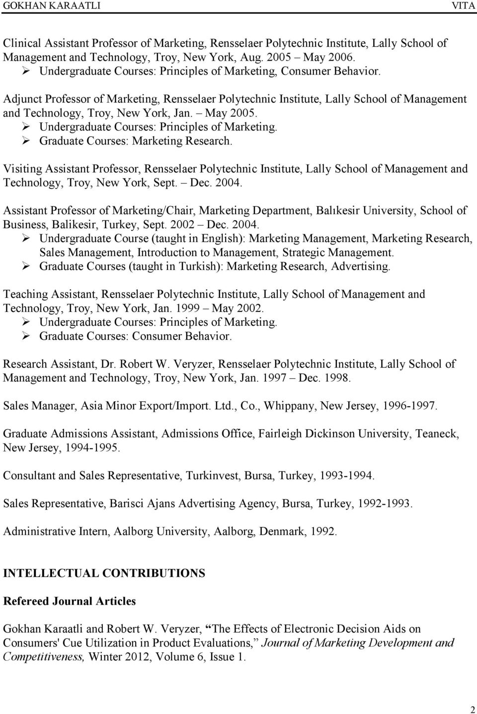 May 2005. Undergraduate Courses: Principles of Marketing. Graduate Courses: Marketing Research.