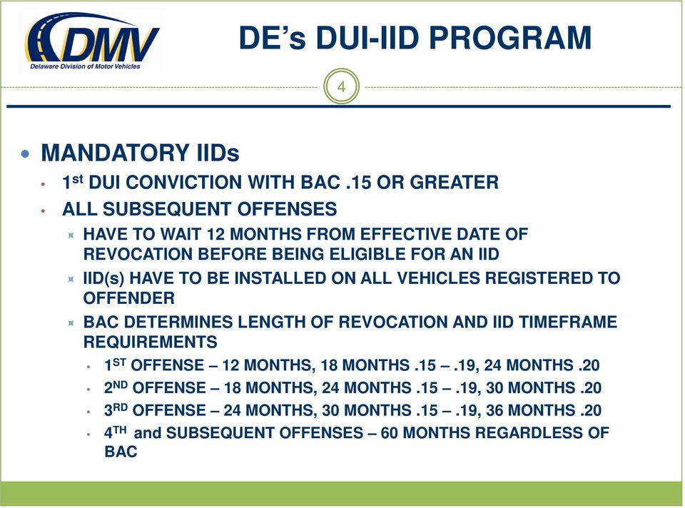 IID(s) HAVE TO BE INSTALLED ON ALL VEHICLES REGISTERED TO OFFENDER BAC DETERMINES LENGTH OF REVOCATION AND IID TIMEFRAME