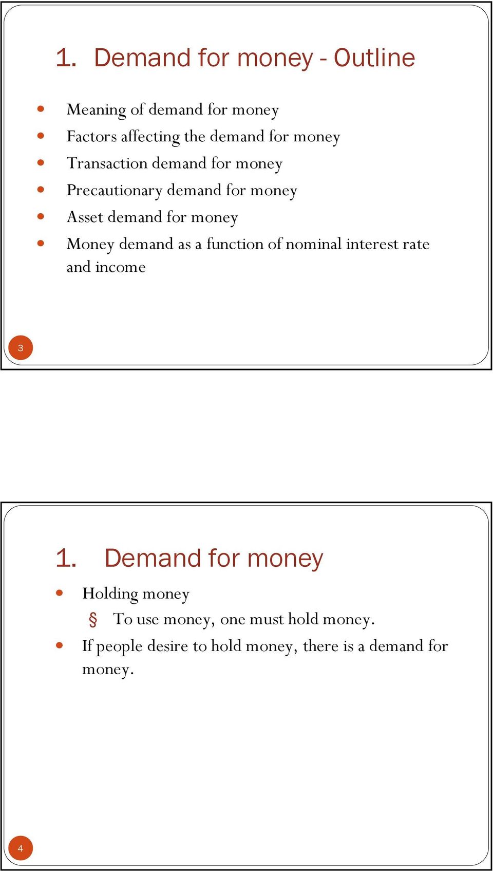 Money demand as a function of nominal interest rate and income 3 Holding money To