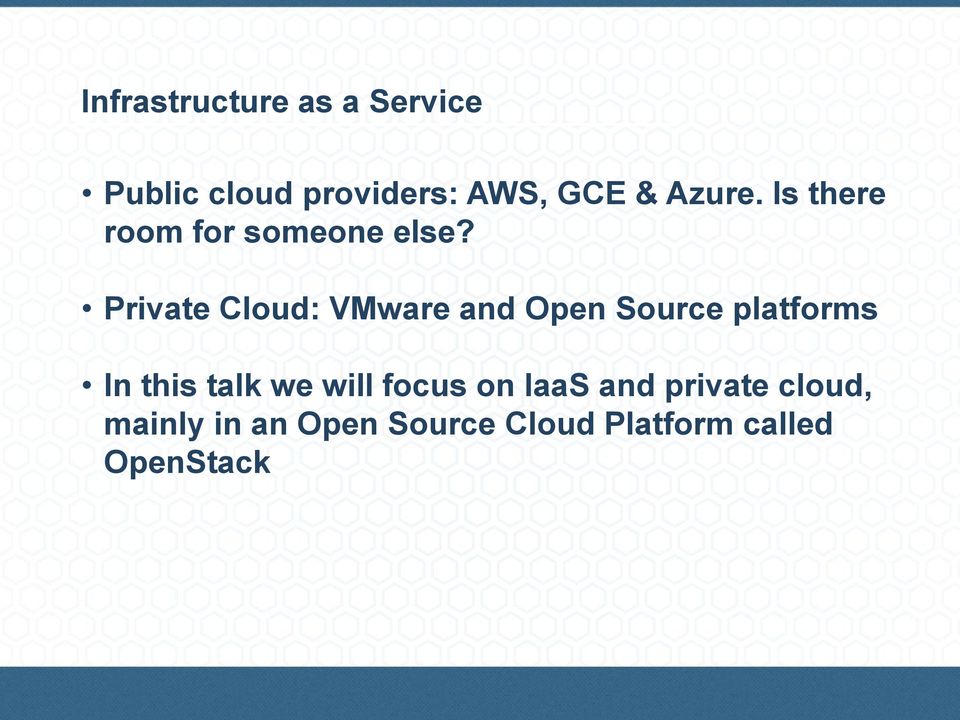 Private Cloud: VMware and Open Source platforms In this talk we