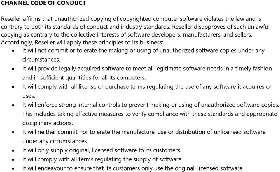 Accordingly, Reseller will apply these principles to its business: It will not commit or tolerate the making or using of unauthorized software copies under any circumstances.