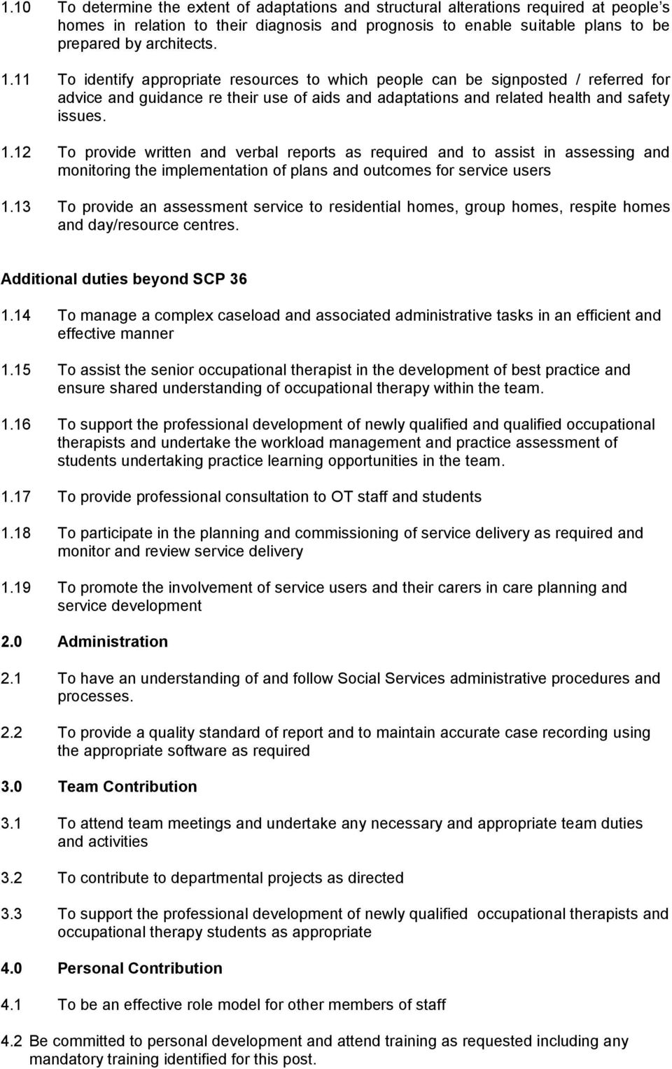12 To provide written and verbal reports as required and to assist in assessing and monitoring the implementation of plans and outcomes for service users 1.