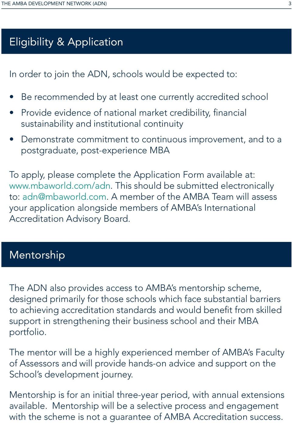 complete the Application Form available at: www.mbaworld.com/adn. This should be submitted electronically to: adn@mbaworld.com. A member of the AMBA Team will assess your application alongside members of AMBA s International Accreditation Advisory Board.