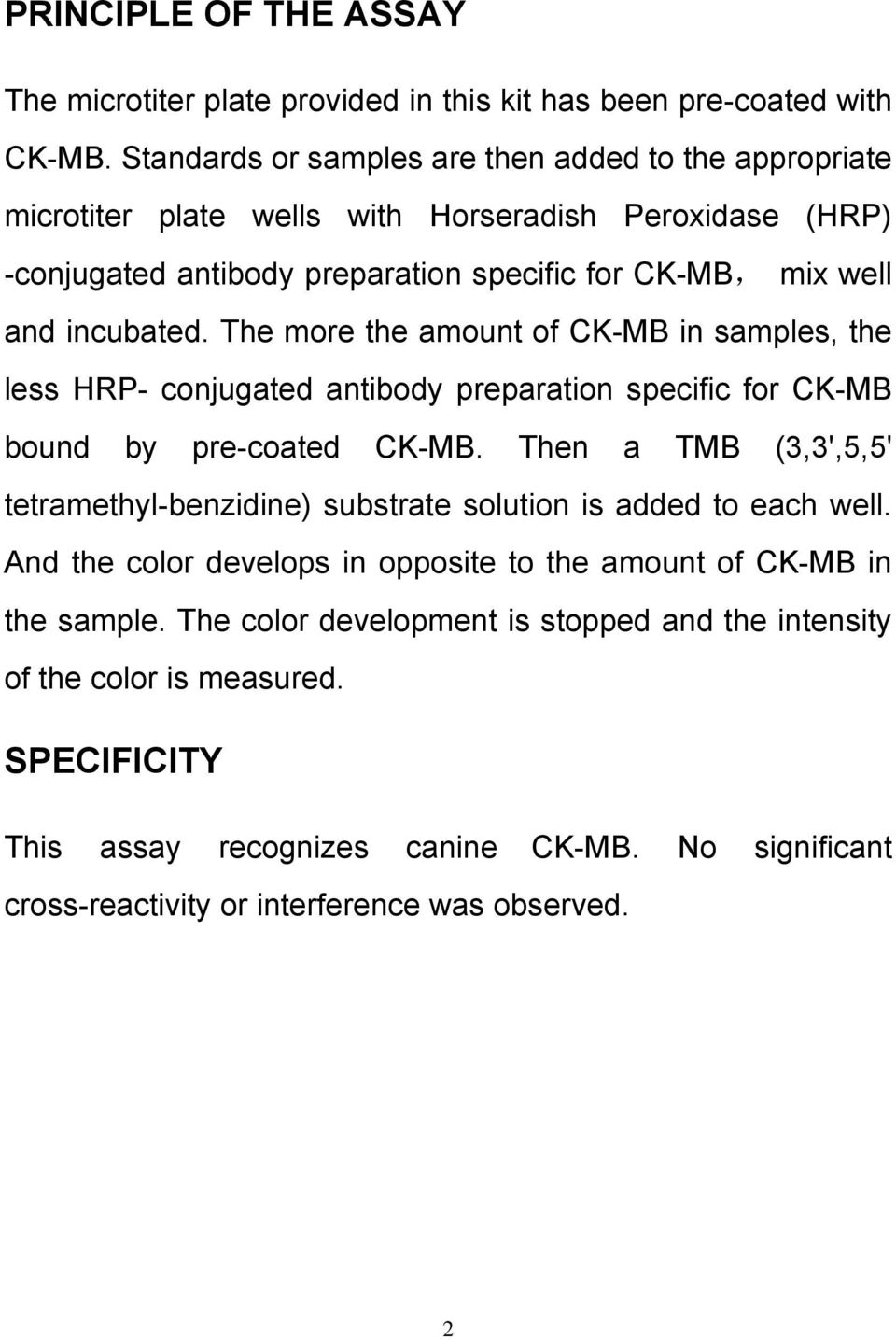The more the amount of CK-MB in samples, the less HRP- conjugated antibody preparation specific for CK-MB bound by pre-coated CK-MB.
