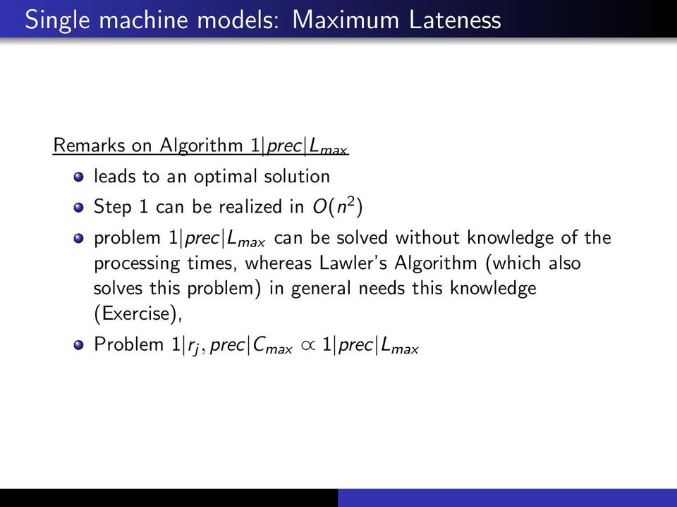 without knowledge of the processing times, whereas Lawler s Algorithm (which also solves