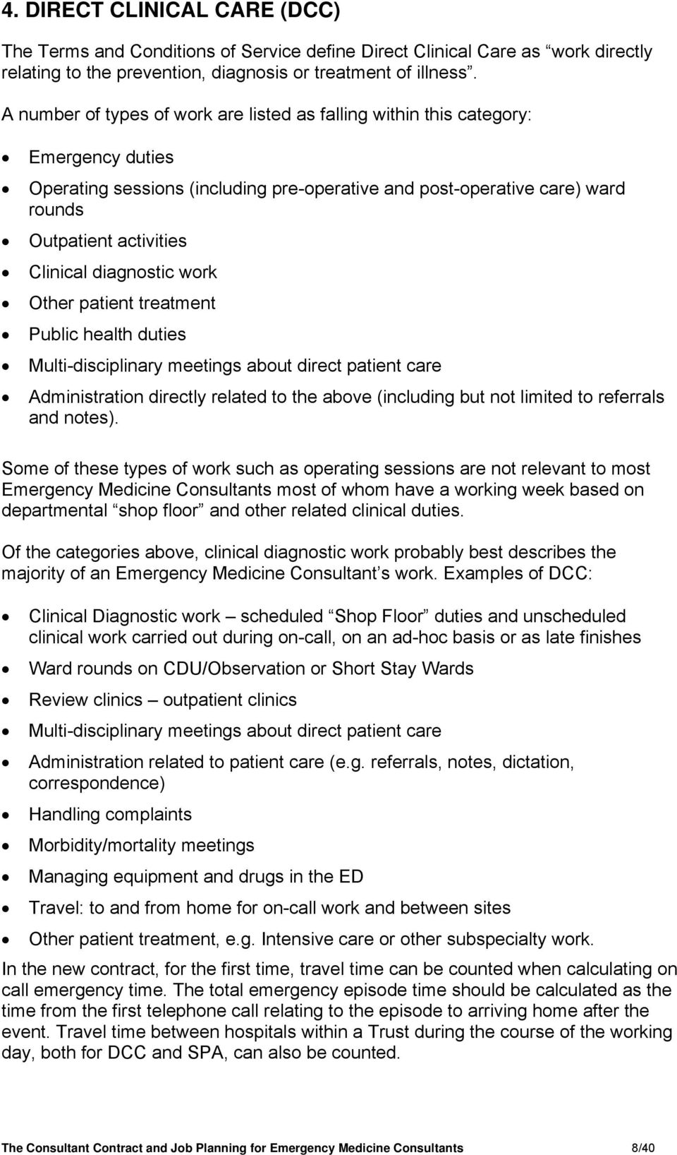diagnostic work Other patient treatment Public health duties Multi-disciplinary meetings about direct patient care Administration directly related to the above (including but not limited to referrals