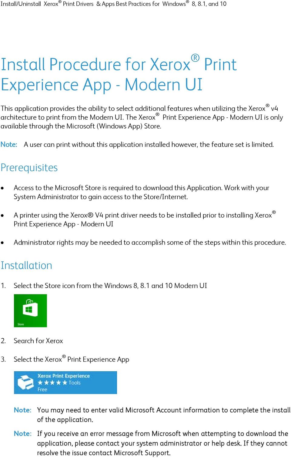 Prerequisites Access to the Microsoft Store is required to download this Application. Work with your System Administrator to gain access to the Store/Internet.