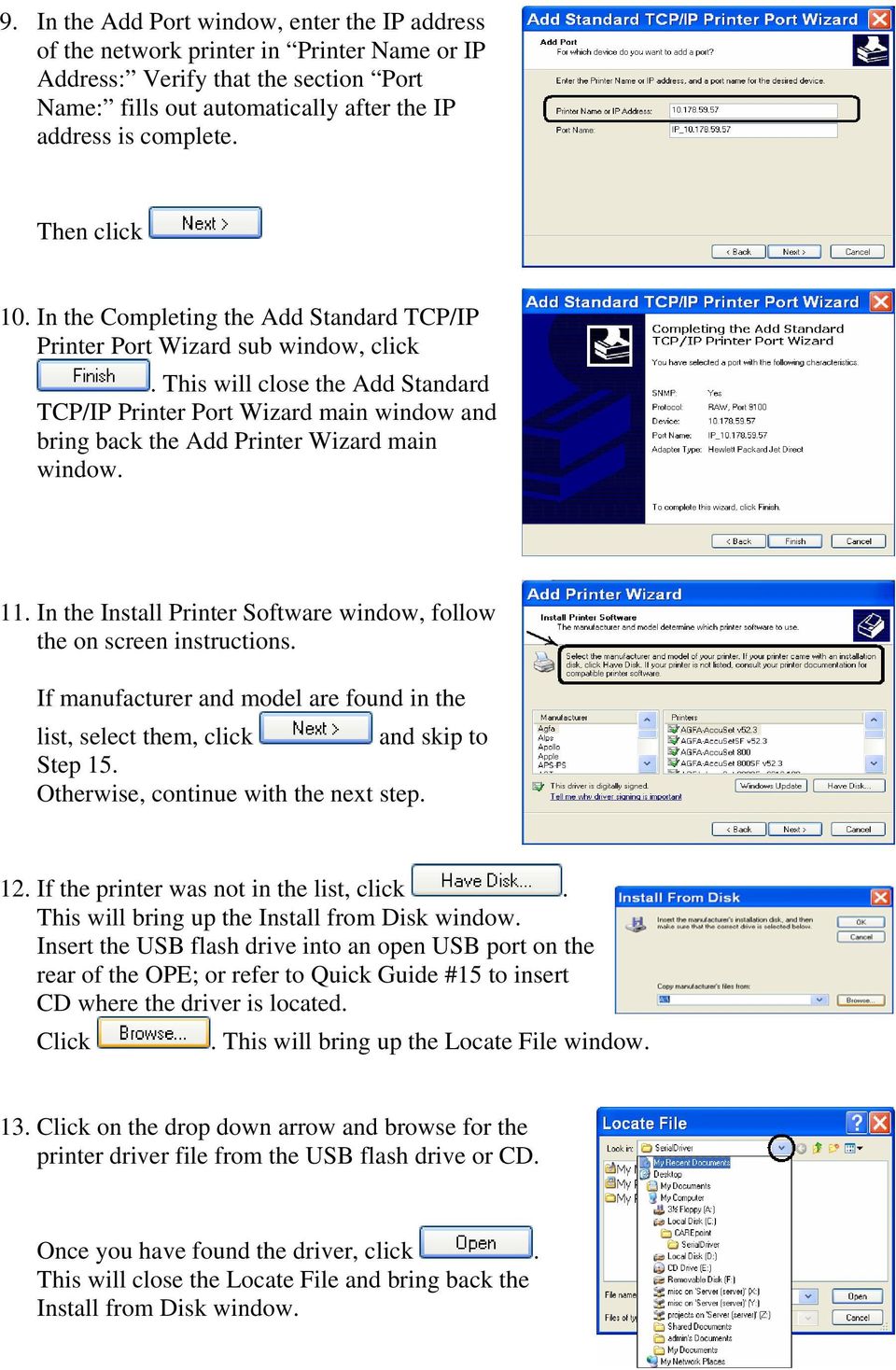 This will close the Add Standard TCP/IP Printer Port Wizard main window and bring back the Add Printer Wizard main window. 11.