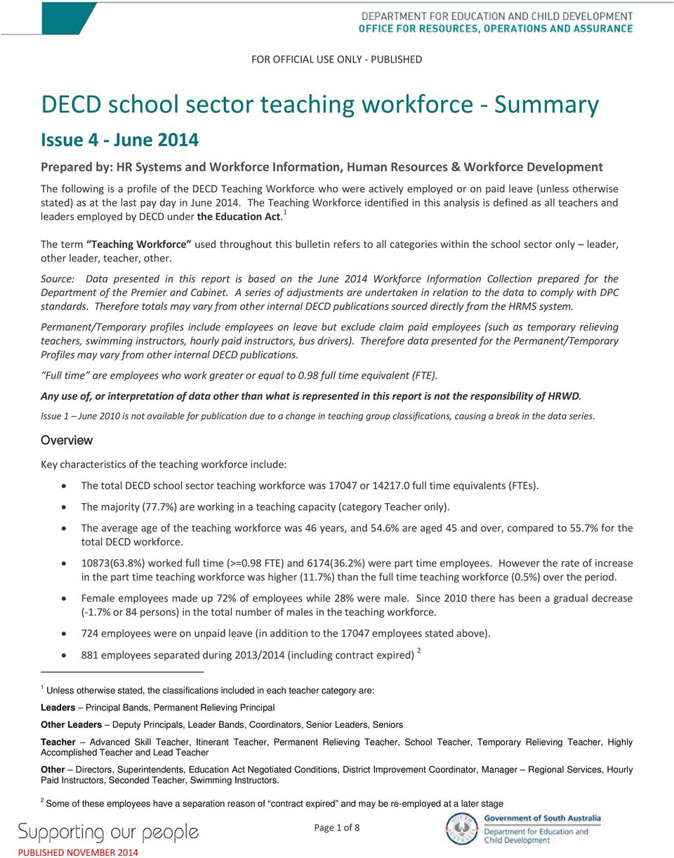 The Teaching Workforce identified in this analysis is defined as all teachers and leaders employed by DECD under the Education Act.