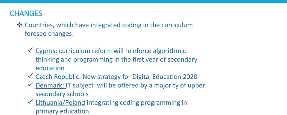 education Czech Republic: New strategy for Digital Education 2020 Denmark: IT subject will be