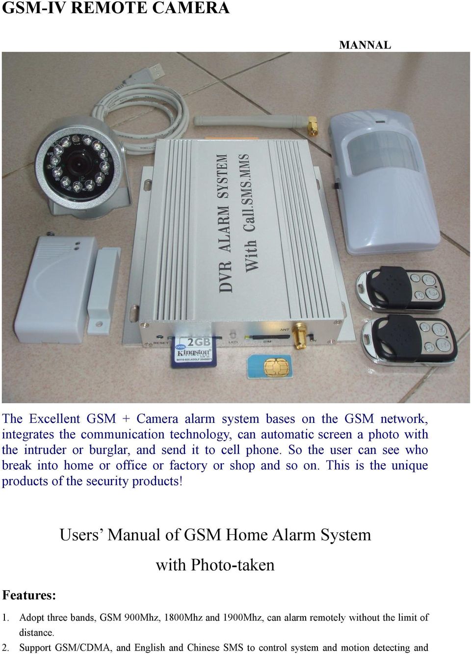 This is the unique products of the security products! Features: Users Manual of GSM Home Alarm System with Photo-taken 1.