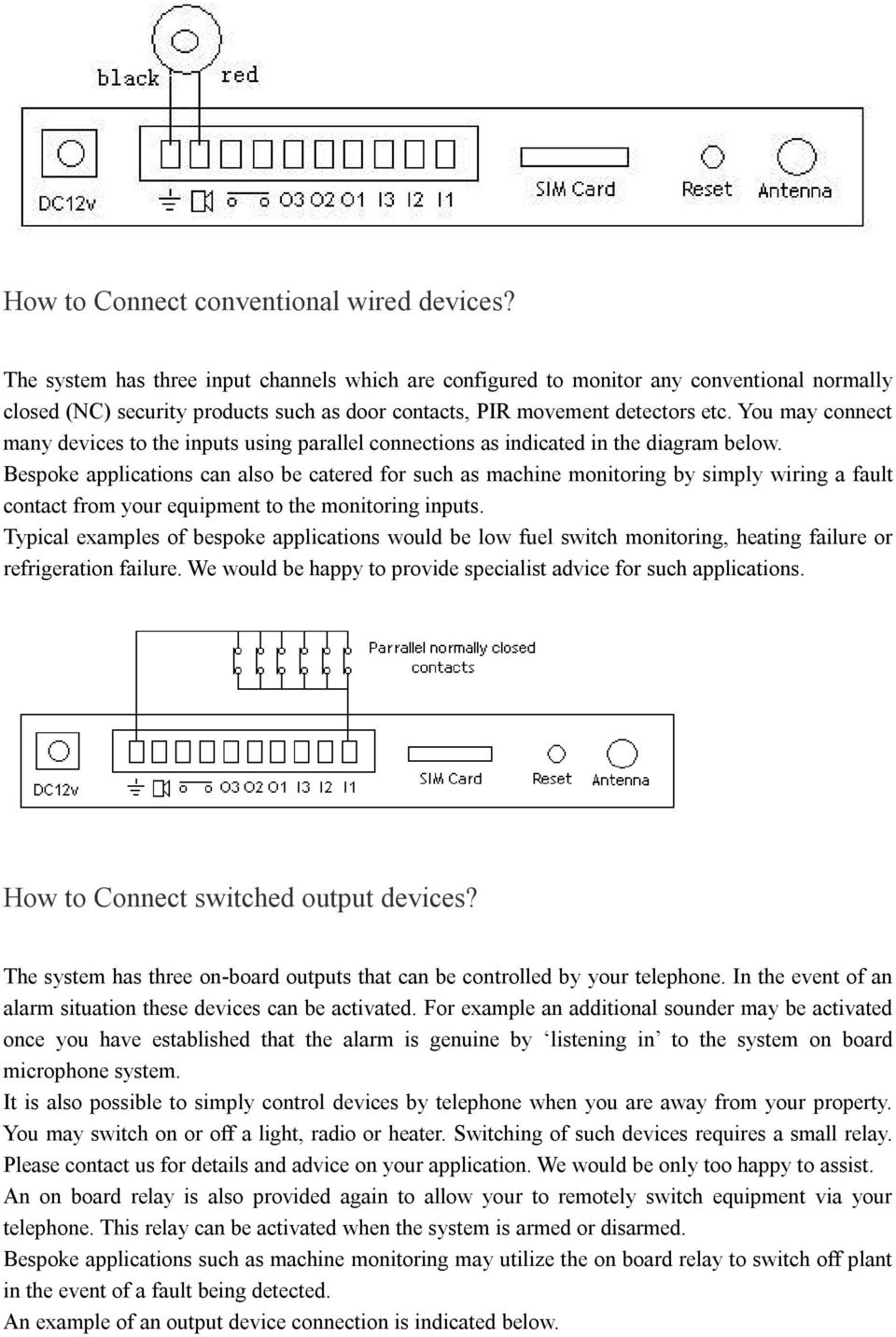 You may connect many devices to the inputs using parallel connections as indicated in the diagram below.