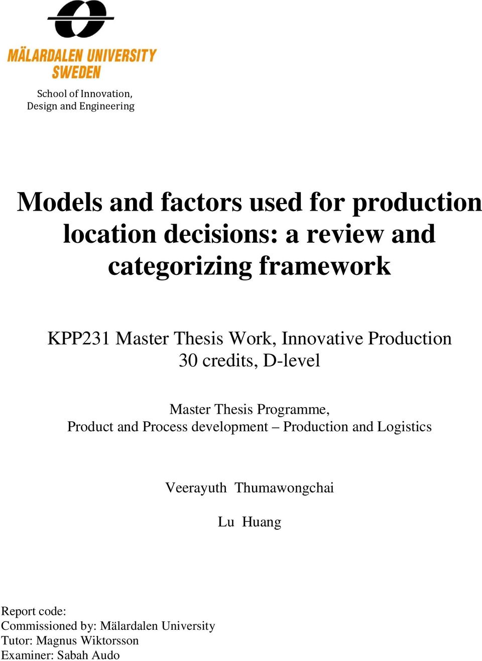 Master Thesis Programme, Product and Process development Production and Logistics Veerayuth Thumawongchai