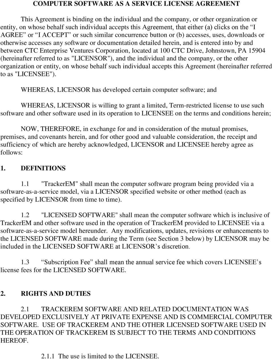 entered into by and between CTC Enterprise Ventures Corporation, located at 100 CTC Drive, Johnstown, PA 15904 (hereinafter referred to as "LICENSOR"), and the individual and the company, or the