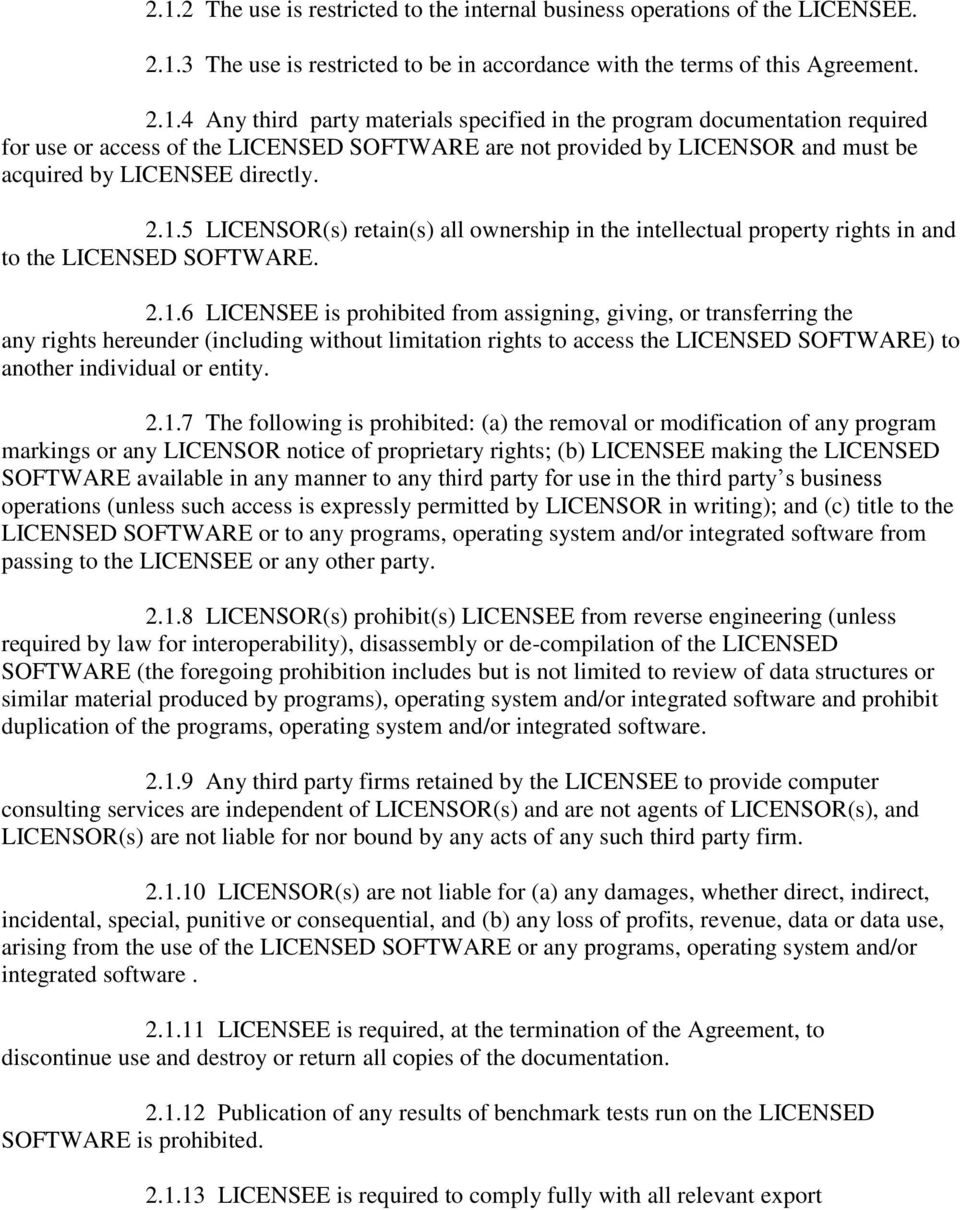 2.1.7 The following is prohibited: (a) the removal or modification of any program markings or any LICENSOR notice of proprietary rights; (b) LICENSEE making the LICENSED SOFTWARE available in any