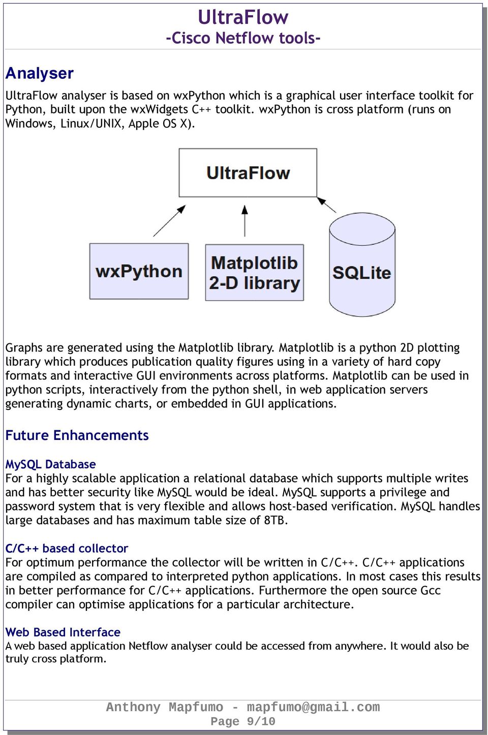 Matplotlib is a python 2D plotting library which produces publication quality figures using in a variety of hard copy formats and interactive GUI environments across platforms.