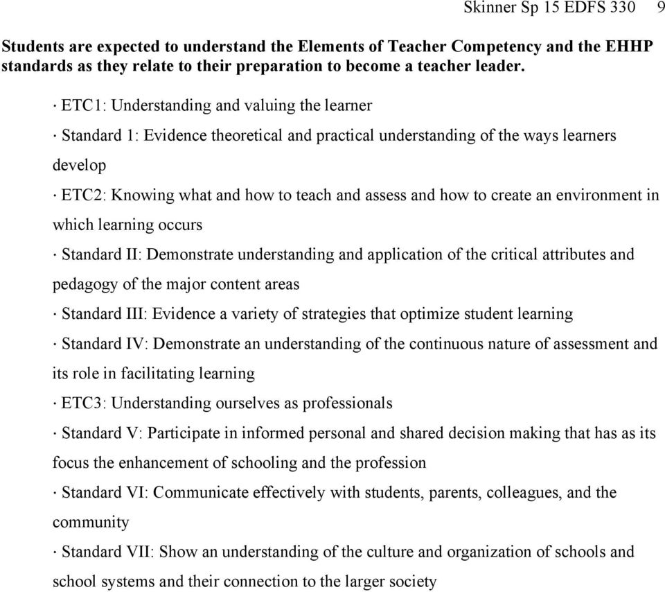 an environment in which learning occurs Standard II: Demonstrate understanding and application of the critical attributes and pedagogy of the major content areas Standard III: Evidence a variety of