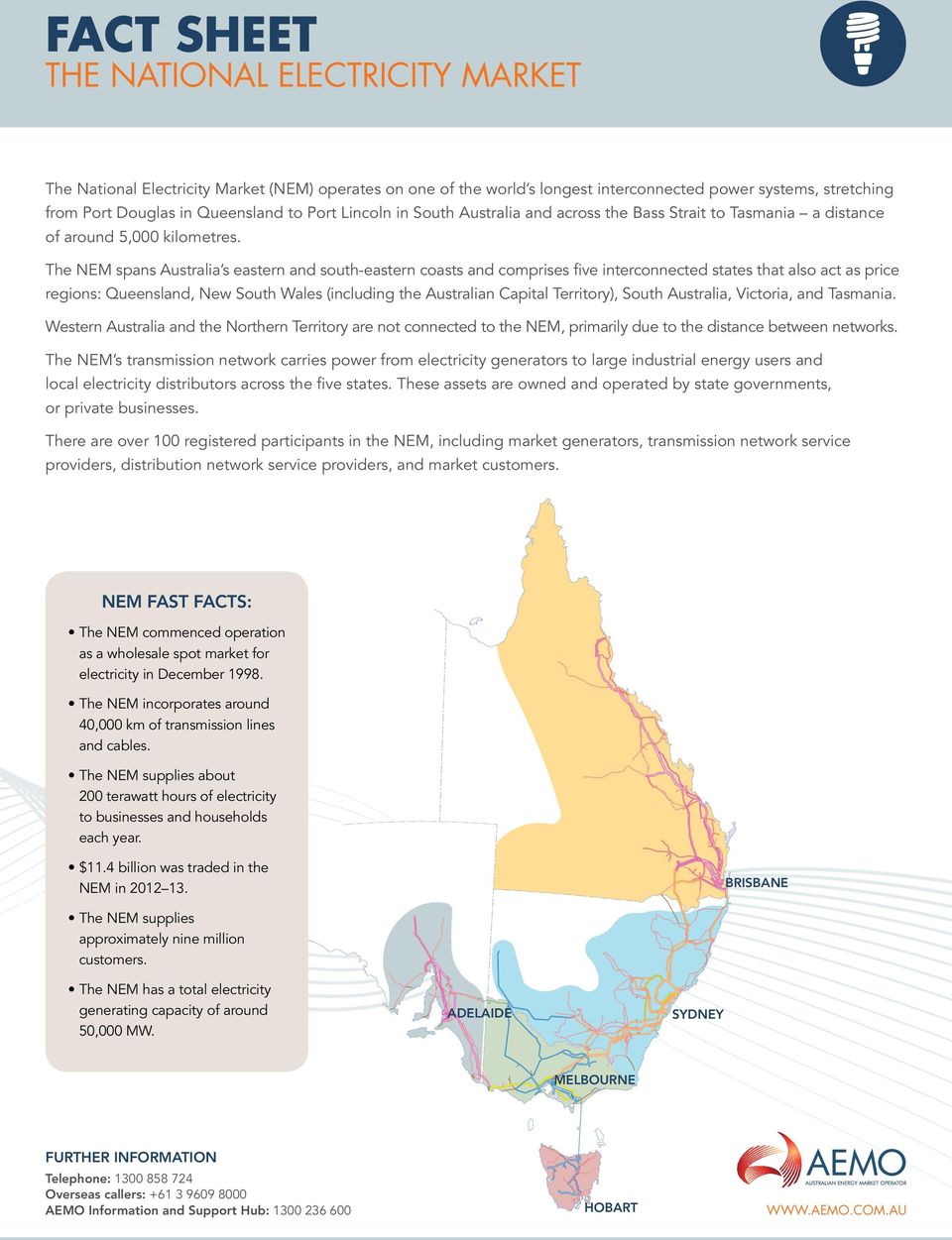 The NEM spans Australia s eastern and south-eastern coasts and comprises five interconnected states that also act as price regions: Queensland, New South Wales (including the Australian Capital