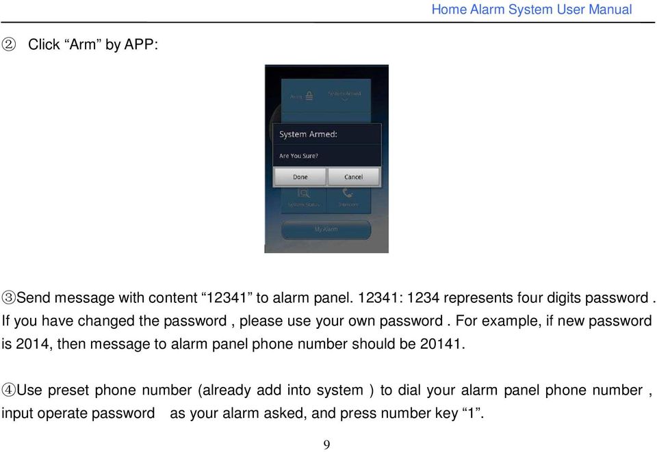 For example, if new password is 2014, then message to alarm panel phone number should be 20141.