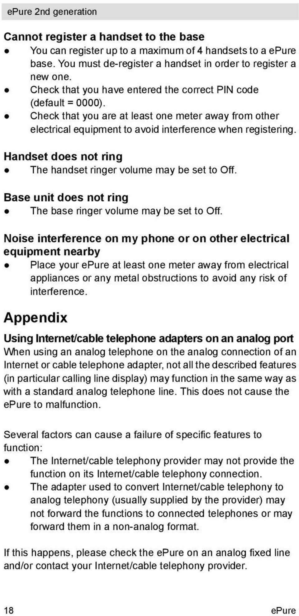 Handset does not ring The handset ringer volume may be set to Off. Base unit does not ring The base ringer volume may be set to Off.