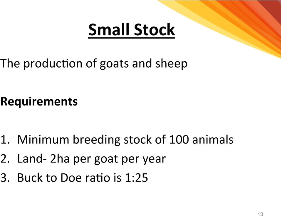 Minimum breeding stock of 100 animals 2.