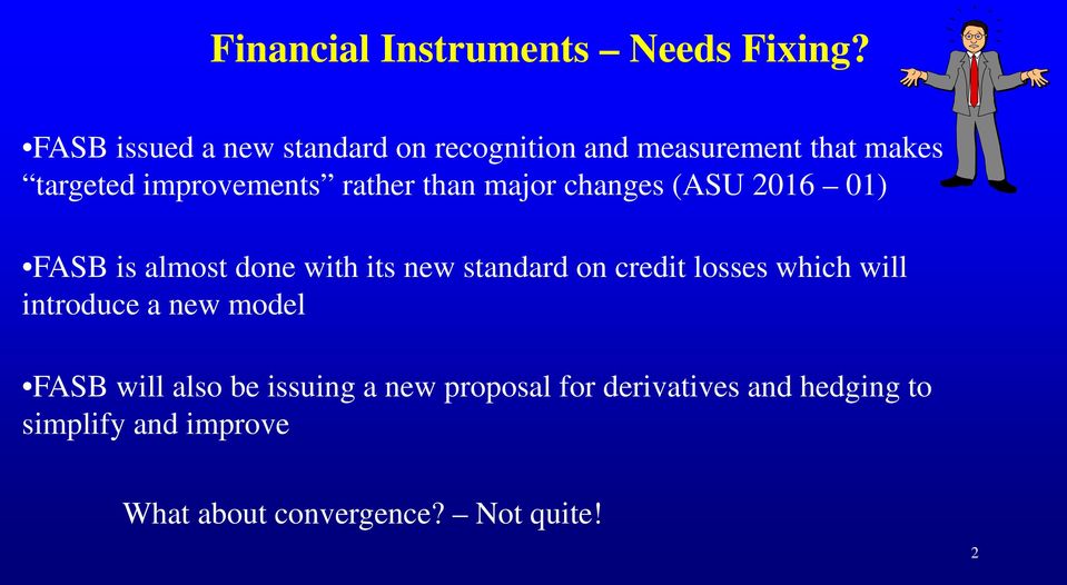 rather than major changes (ASU 2016 01) FASB is almost done with its new standard on credit
