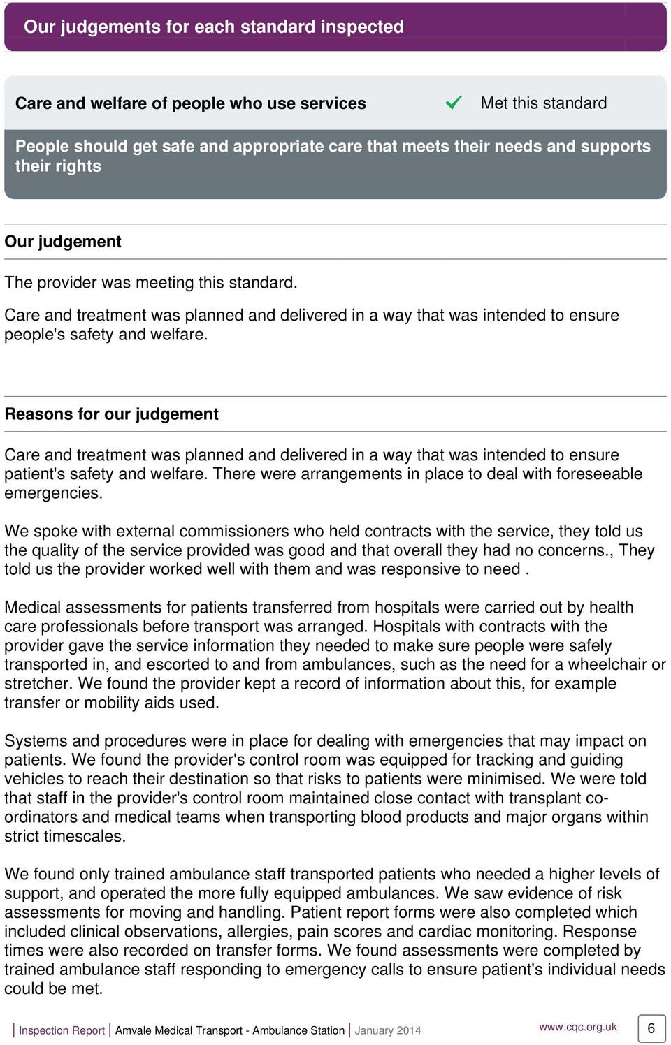 Reasons for our judgement Care and treatment was planned and delivered in a way that was intended to ensure patient's safety and welfare.
