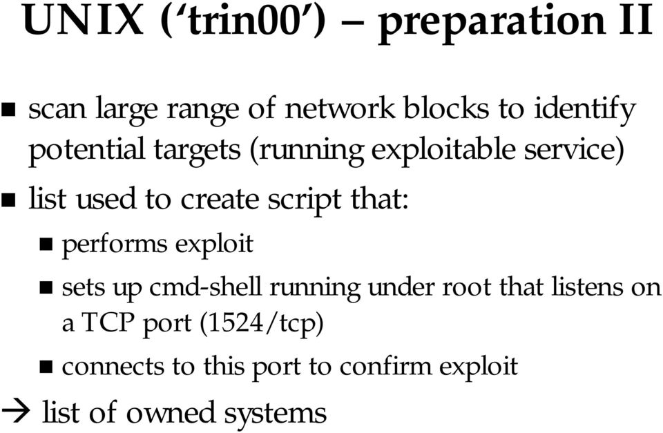 that: performs exploit sets up cmd-shell running under root that listens on a