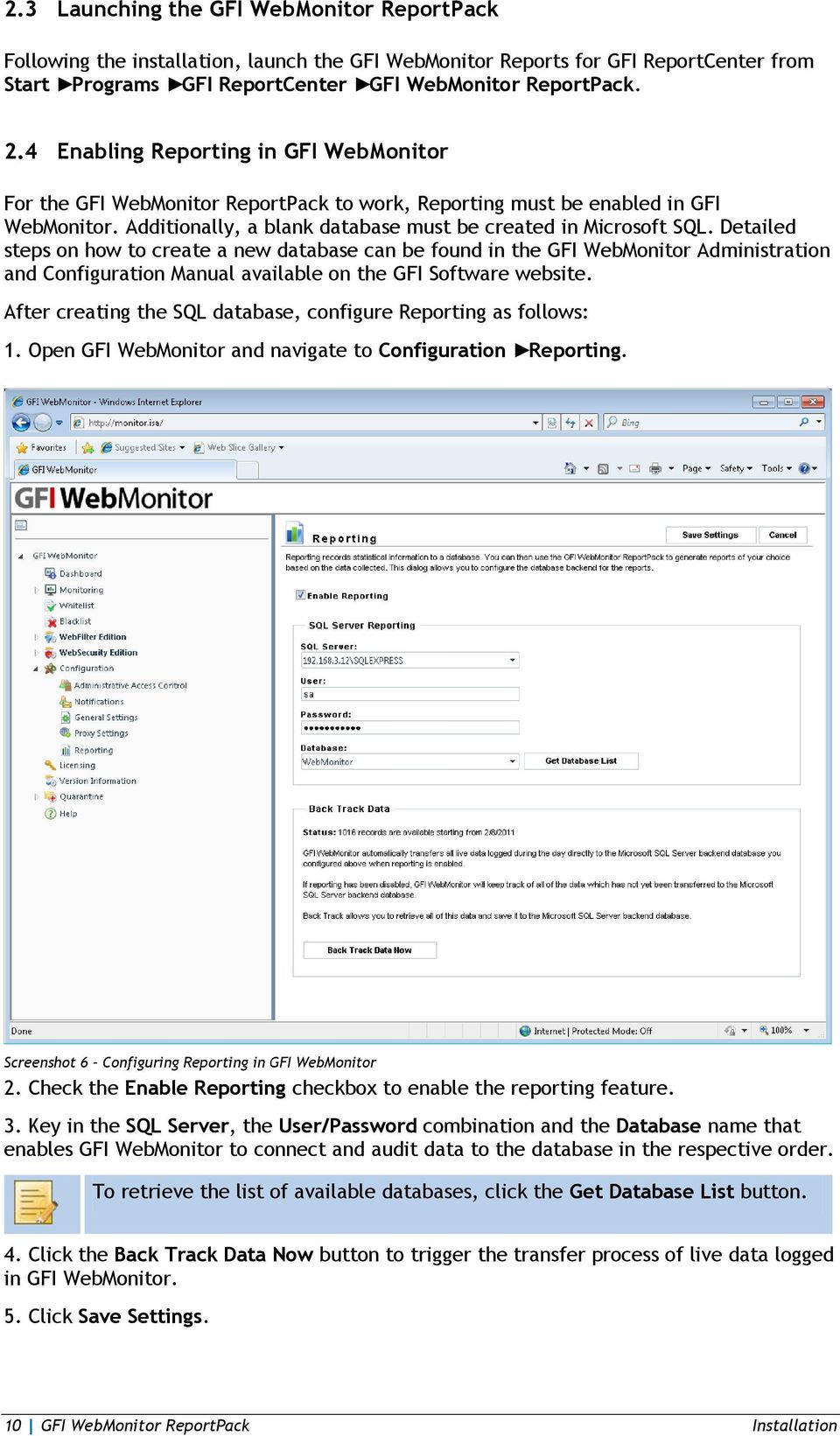 Detailed steps on how to create a new database can be found in the GFI WebMonitor Administration and Configuration Manual available on the GFI Software website.