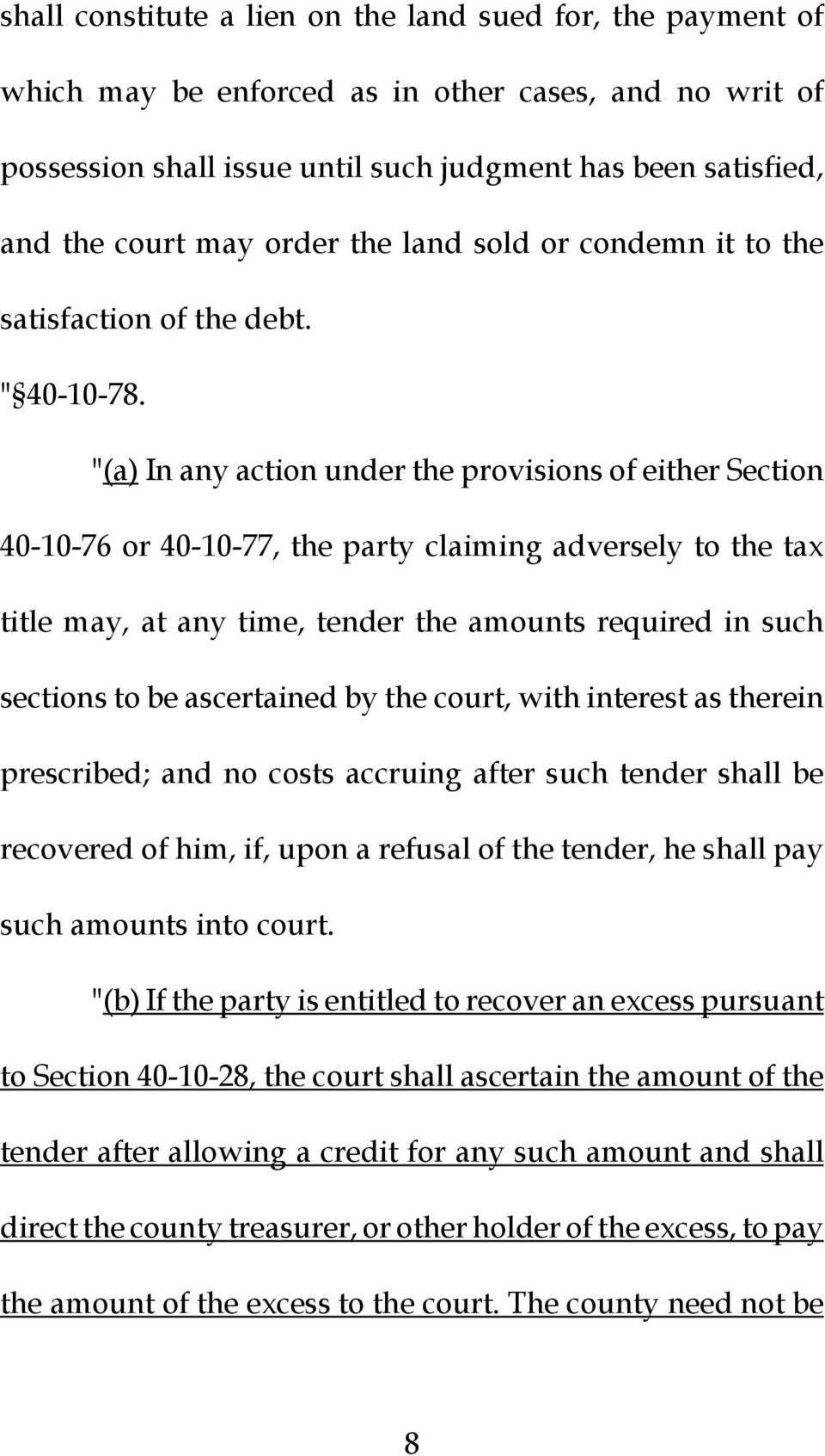 "(a) In any action under the provisions of either Section 40-10-76 or 40-10-77, the party claiming adversely to the tax title may, at any time, tender the amounts required in such sections to be