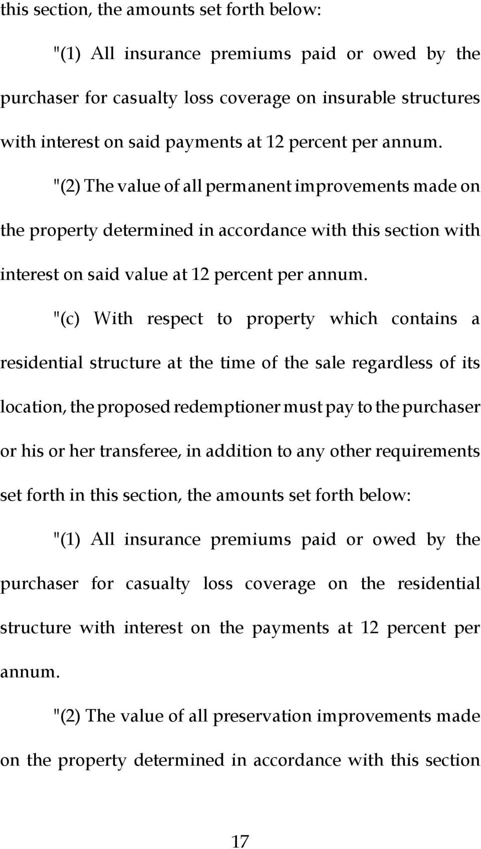 "(c) With respect to property which contains a residential structure at the time of the sale regardless of its location, the proposed redemptioner must pay to the purchaser or his or her transferee,