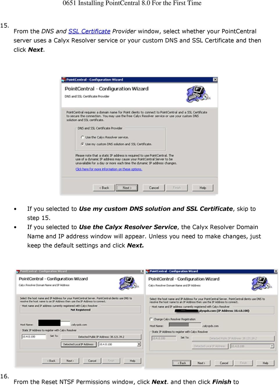 If you selected to Use the Calyx Resolver Service, the Calyx Resolver Domain Name and IP address window will appear.