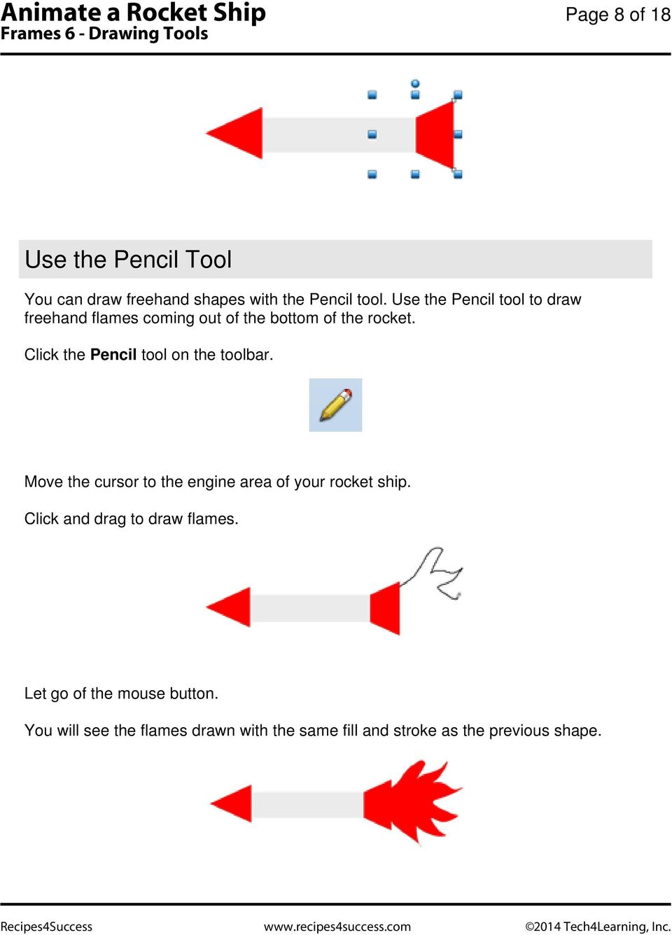 Click the Pencil tool on the toolbar. Move the cursor to the engine area of your rocket ship.