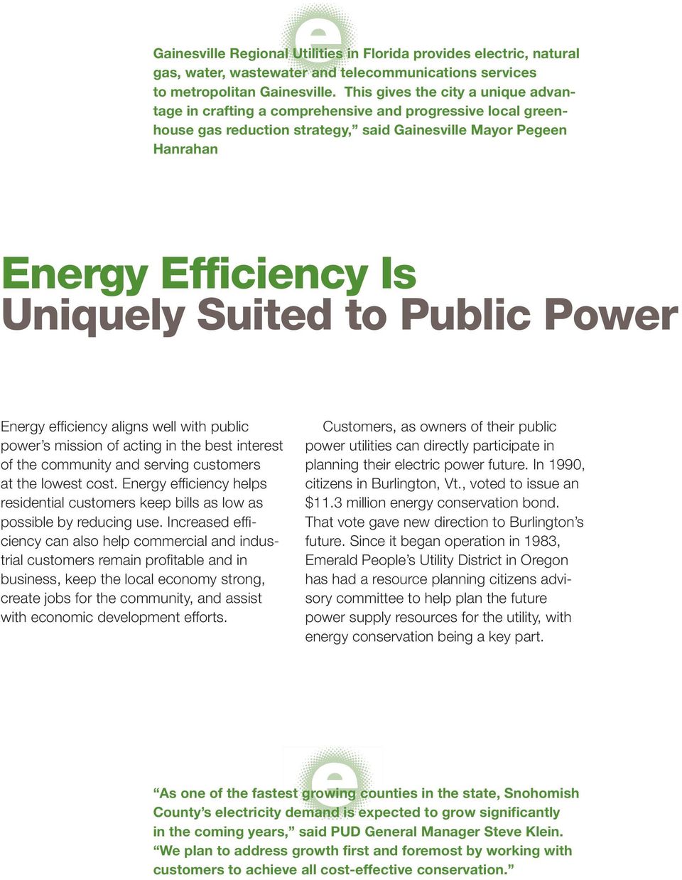 to Public Power Energy efficiency aligns well with public power s mission of acting in the best interest of the community and serving customers at the lowest cost.
