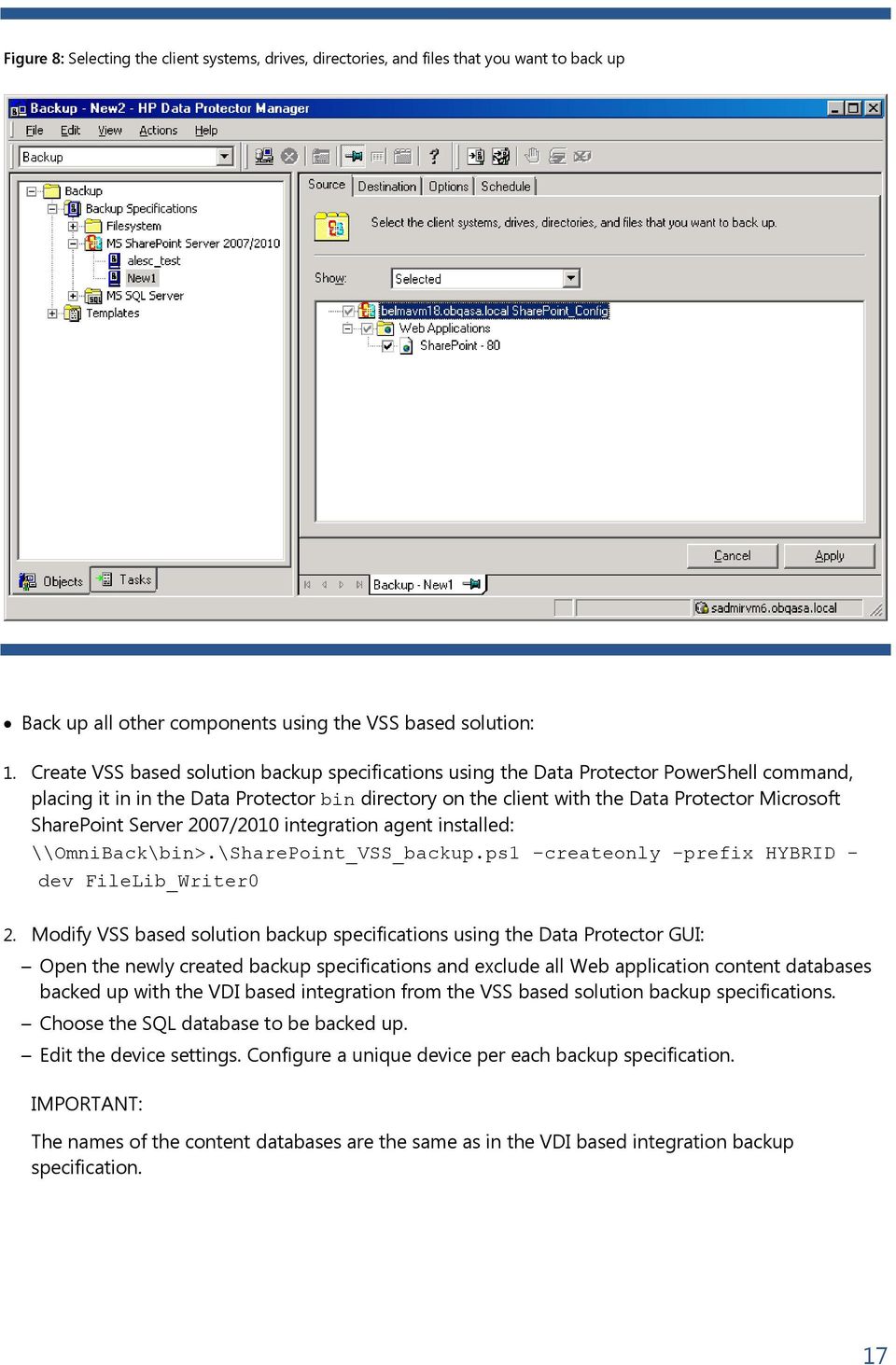 SharePoint Server 2007/2010 integration agent installed: \\OmniBack\bin>.\SharePoint_VSS_backup.ps1 createonly -prefix HYBRID - dev FileLib_Writer0 2.