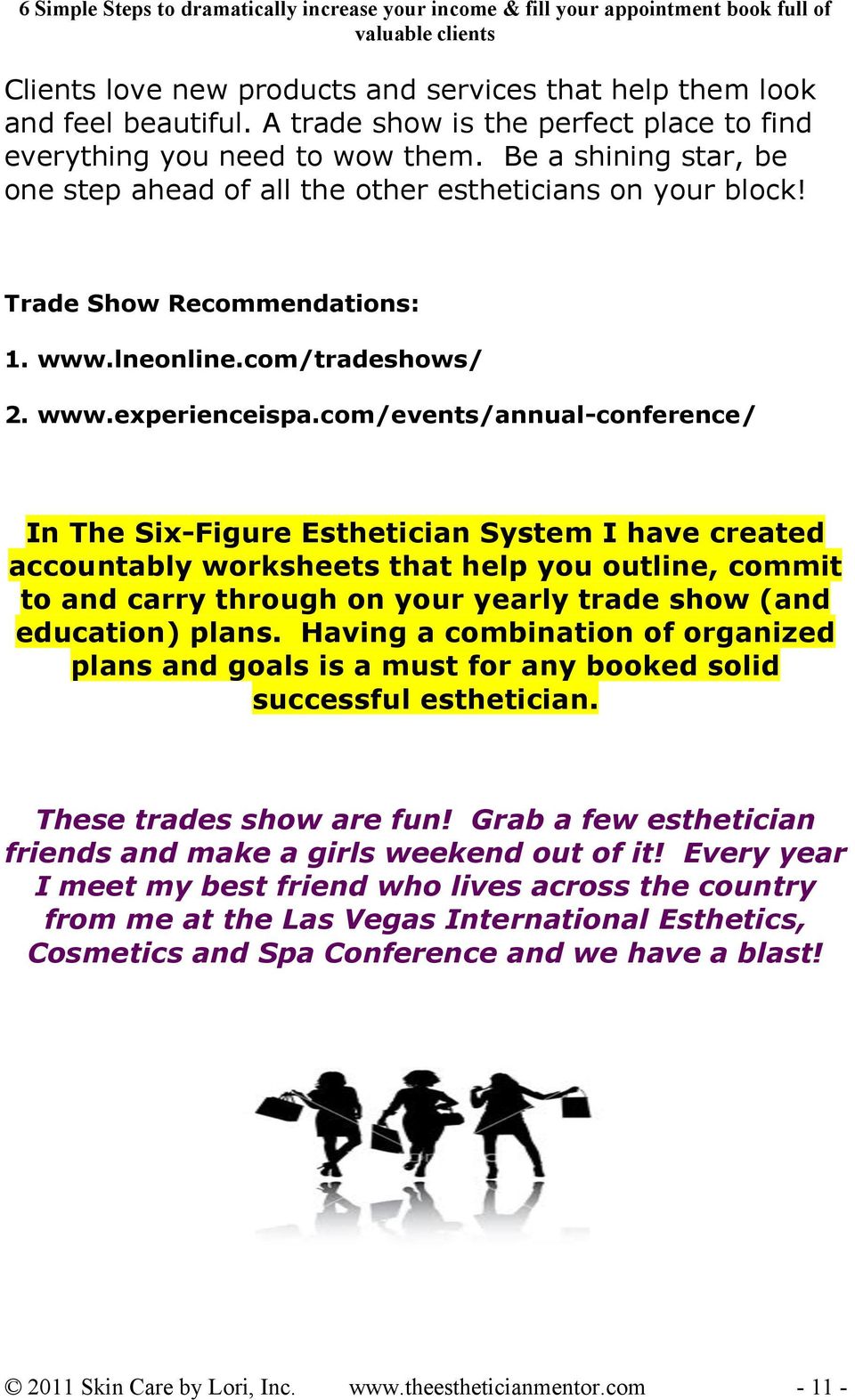 com/events/annual-conference/ In The Six-Figure Esthetician System I have created accountably worksheets that help you outline, commit to and carry through on your yearly trade show (and education)